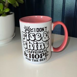 I don’t rise and shine. I caffeinate and hope for the best! -homemade mug ☕️ 🆕